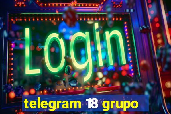 telegram 18 grupo